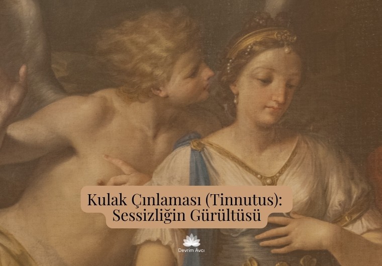 Kulak Çınlaması (Tinnutus): Sessizliğin Gürültüsü