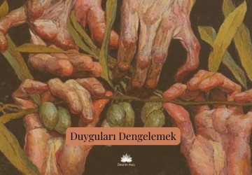 Duyguları Dengelemek